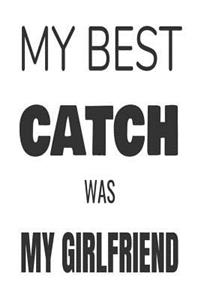 My Best Catch Was My Girlfriend