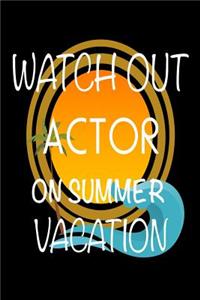 Watch Out Actor On Summer Vacation