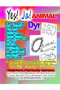 Yes! Ja! ANIMAL LEARN ENGLISH FOR DANISH DENMARK ONE WORD PER BOOK REPEATED 20x The Easy Coloring Book Way