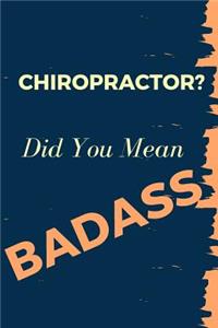 Chiropractor? Did You Mean Badass
