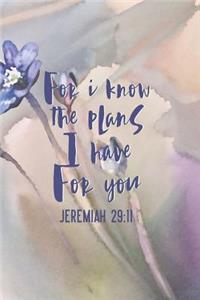 For I Know The Plans I Have For You Jeremiah 29