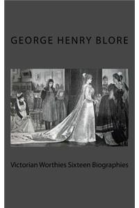 Victorian Worthies Sixteen Biographies