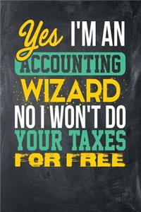 Yes I'm an Accounting Wizard No I Won't Do Your Taxes for Free