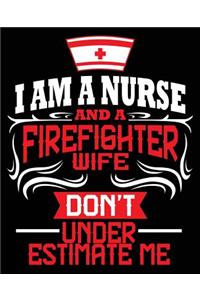 I'm A Nurse & A Firefighter Wife Don't Underestimate Me