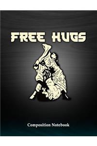 Free Hugs Composition Notebook: Funny Brazilian Jiu Jitsu College Ruled Lined Pages Book 8.5 x 11 inch (100+ Pages) for School, Note Taking, Writing Stories, Daily Journaling, Prac