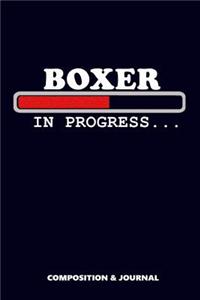 Boxer in Progress