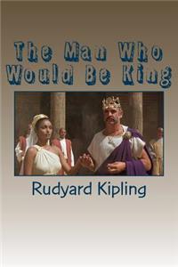 The Man Who Would Be King
