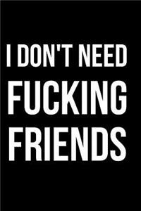 I Don't Need Fucking Friends