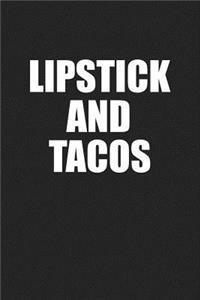 Lipstick and Tacos