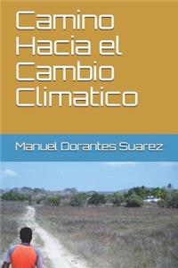 Camino Hacia el Cambio Climatico