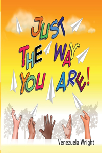 Just The Way You Are!