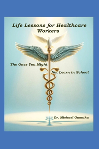 Life Lessons for Healthcare Workers