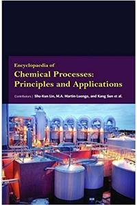 Encyclopaedia of Chemical Processes : Principles and Applications (3 Volumes)