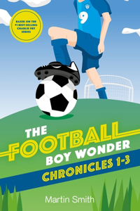 The Football Boy Wonder Chronicles 1-3