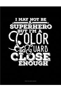 I May Not Be a Superhero But I'm a Color Guard So Close Enough: Two Column Ledger