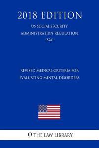 Revised Medical Criteria for Evaluating Mental Disorders (Us Social Security Administration Regulation) (Ssa) (2018 Edition)