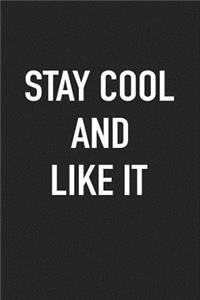 Stay Cool and Like It