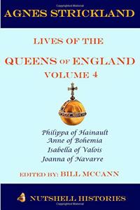 Agnes Strickland Lives of the Queens of England Volume 4