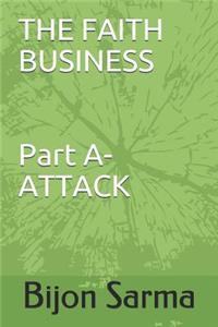 THE FAITH BUSINESS Part A- ATTACK