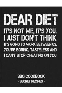 Dear Diet - It's Not Me, It's You. I Just Don't Think It's Going to Work Between Us. You're Boring, Tasteless and I Can't Stop Cheating on You