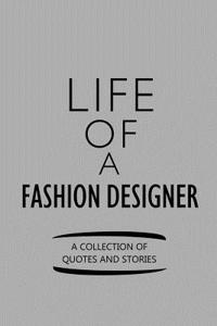 Life of a Fashion Designer a Collection of Quotes and Stories