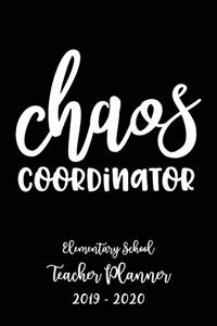 Chaos Coordinator Elementary School Teacher Planner 2019 - 2020