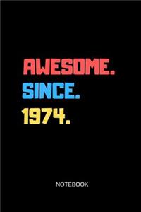Awesome Since 1974 Notebook