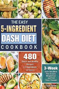The Easy 5-Ingredient Dash Diet Cookbook