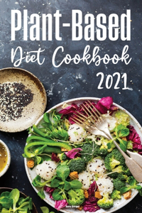 Plant-Based Diet Cookbook 2021