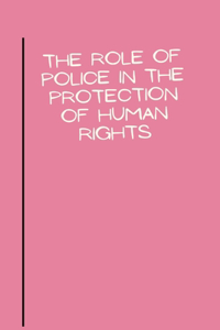 role of police in the protection of human rights