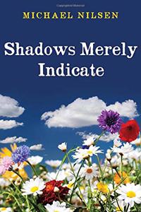 Shadows Merely Indicate