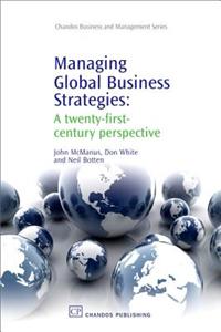Managing Global Business Strategies: A Twenty-First-Century Perspective: A Twenty-first-Century Perspective