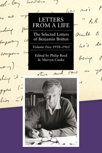 Letters from a Life: the Selected Letters of Benjamin Britten, 1913-1976