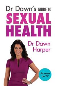 Dr Dawn's Guide to Sexual Health