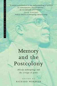 Memory and the Postcolony: African Anthropology and the Critique of Power (Postcolonial Encounters)