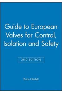 Guide to European Valves for Control, Isolation and Safety