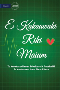 Life is More Important - E Kakaawaki riki maium (Te Kiribati)
