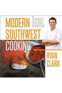 Modern Southwest Cooking