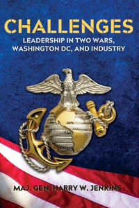 Challenges: Leadership In Two Wars, Washington DC, and Industry