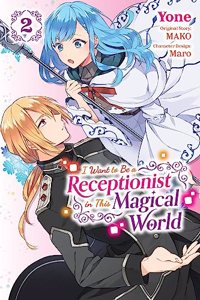I Want to Be a Receptionist in This Magical World, Vol. 2 (Manga)