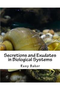 Secretions and Exudates in Biological Systems
