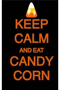 Keep Calm and Eat Candy Corn; Halloween Candy Journal (Halloween Favors/Notebook