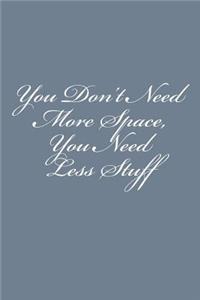 You Don't Need More Space, You Need Less Stuff