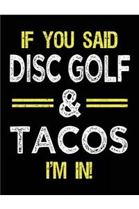 If You Said Disc Golf & Tacos I'm In
