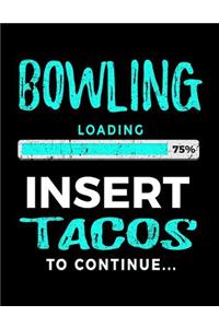 Bowling Loading 75% Insert Tacos to Continue