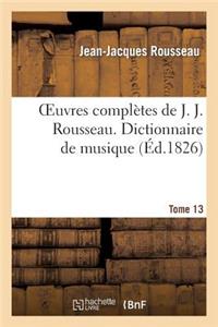 Oeuvres Complètes de J. J. Rousseau. T. 13 Dictionnaire de Musique T2