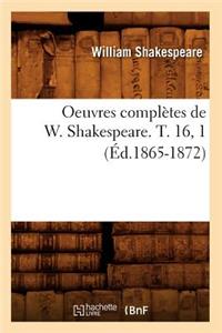 Oeuvres Complètes de W. Shakespeare. T. 16, 1 (Éd.1865-1872)