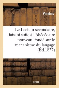 Le Lecteur Secondaire, Faisant Suite À l'Abécédaire Nouveau, Fondé Sur Le Mécanisme Du Langage