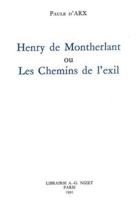 Henry de Montherlant Ou Les Chemins de l'Exil