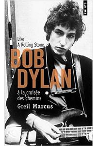 Bob Dylan La Crois'e Des Chemins. Like a Rolling Stone